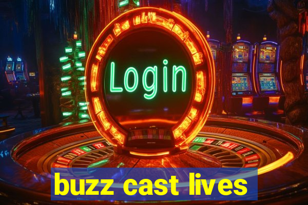 buzz cast lives